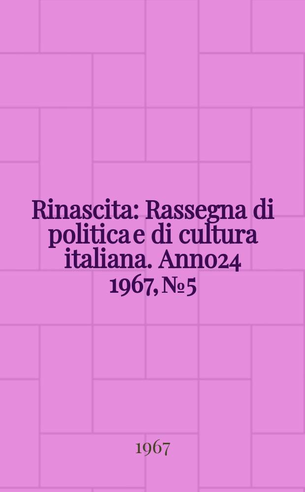 Rinascita : Rassegna di politica e di cultura italiana. Anno24 1967, №5
