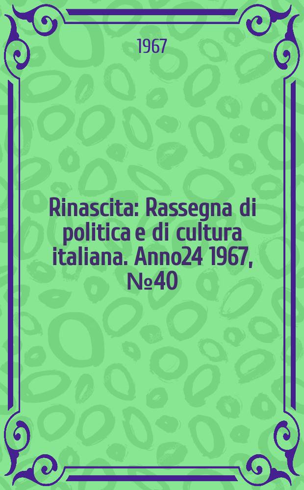 Rinascita : Rassegna di politica e di cultura italiana. Anno24 1967, №40
