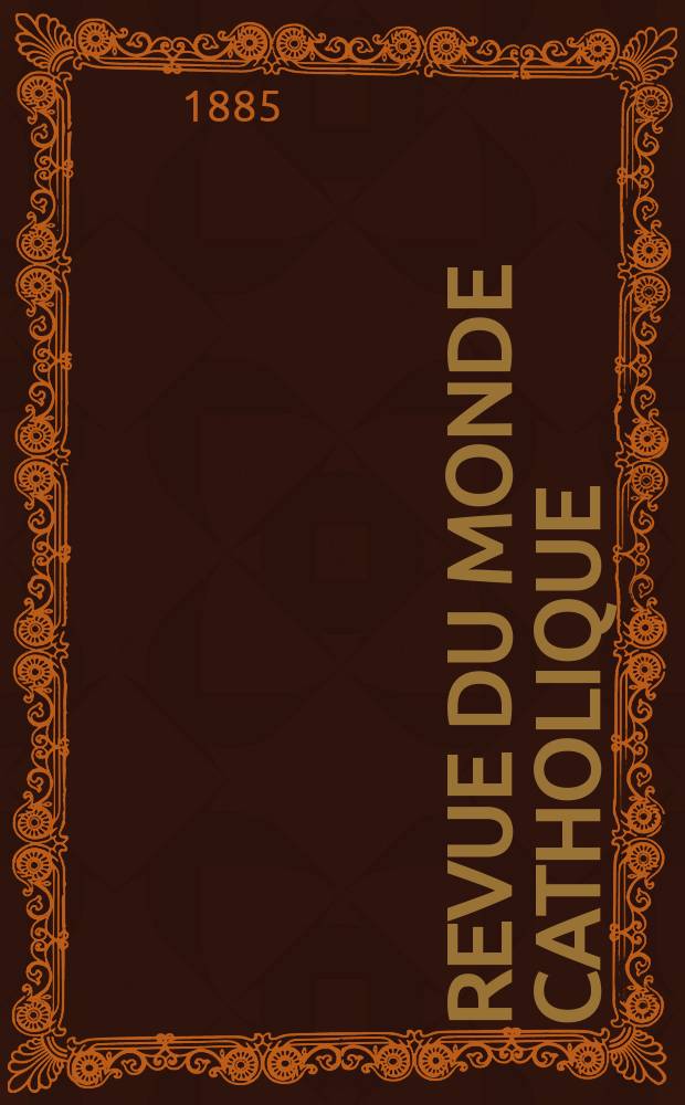 Revue du monde catholique : Théologie , philosophie, histoire, littérature , sciences, beaux - arts. Année25 1885/1886, T.2(82), №9