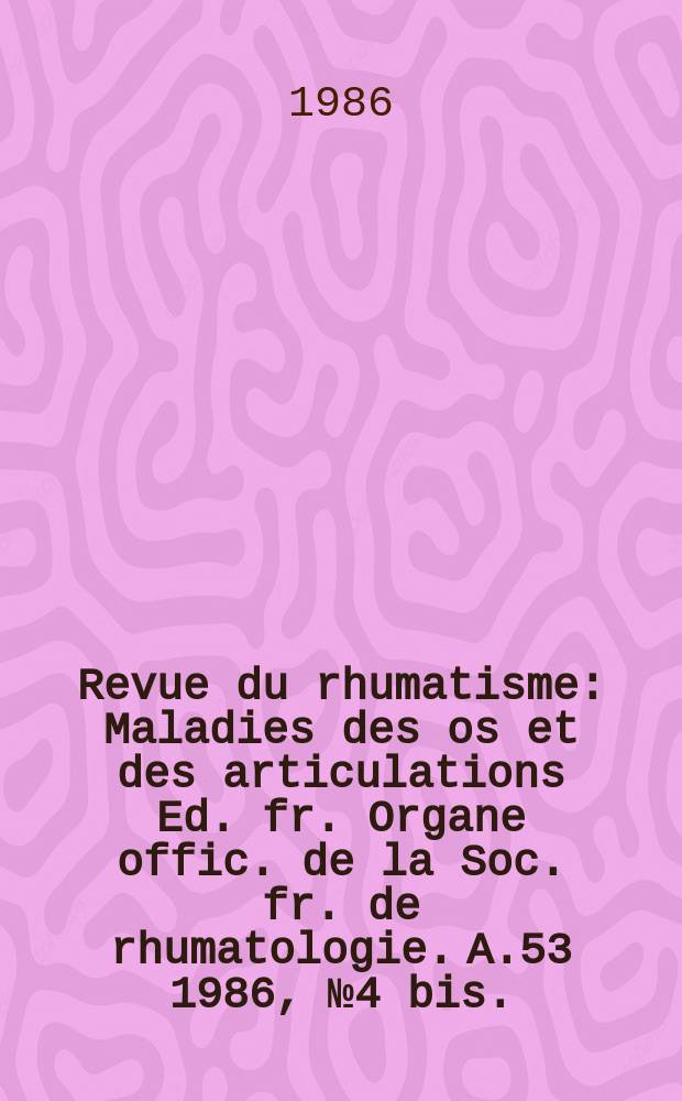 Revue du rhumatisme : Maladies des os et des articulations Ed. fr. Organe offic. de la Soc. fr. de rhumatologie. A.53 1986, №4 bis. : Index cumulatif 1980-1984