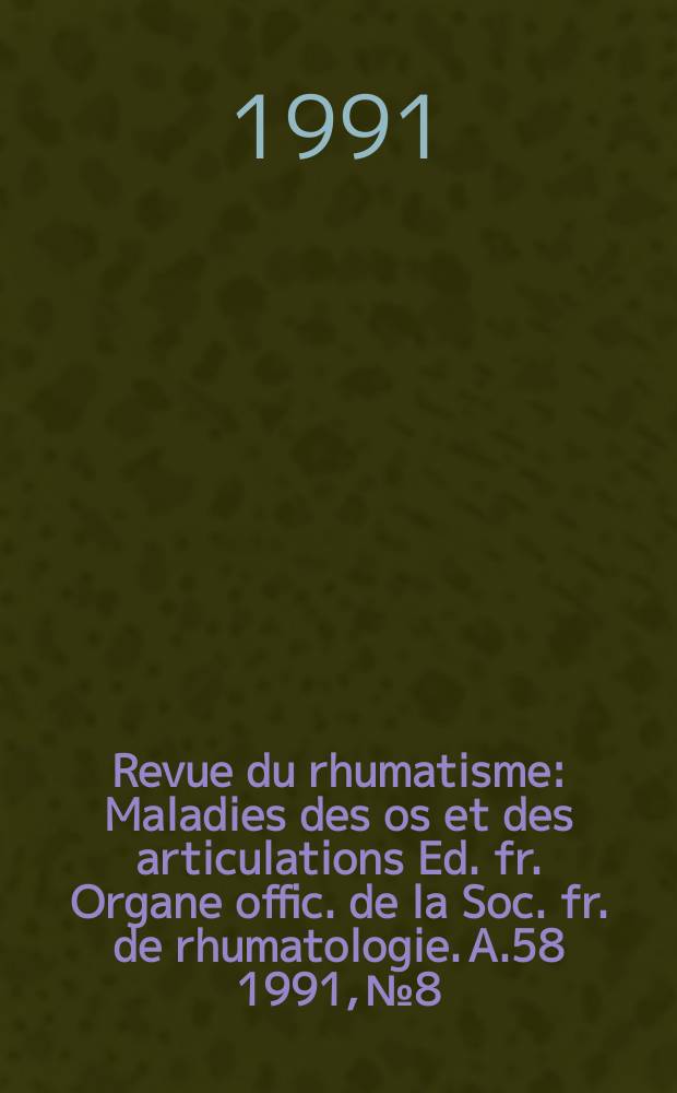 Revue du rhumatisme : Maladies des os et des articulations Ed. fr. Organe offic. de la Soc. fr. de rhumatologie. A.58 1991, №8 : Index cumulatif 1985 - 1989