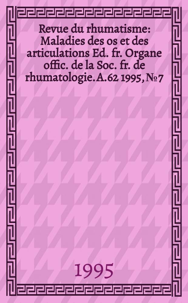 Revue du rhumatisme : Maladies des os et des articulations Ed. fr. Organe offic. de la Soc. fr. de rhumatologie. A.62 1995, №7/8 bis. : La Recherche sur la polyarthrite rhumatoïde