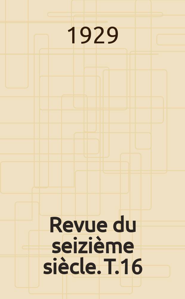 Revue du seizième siècle. T.16