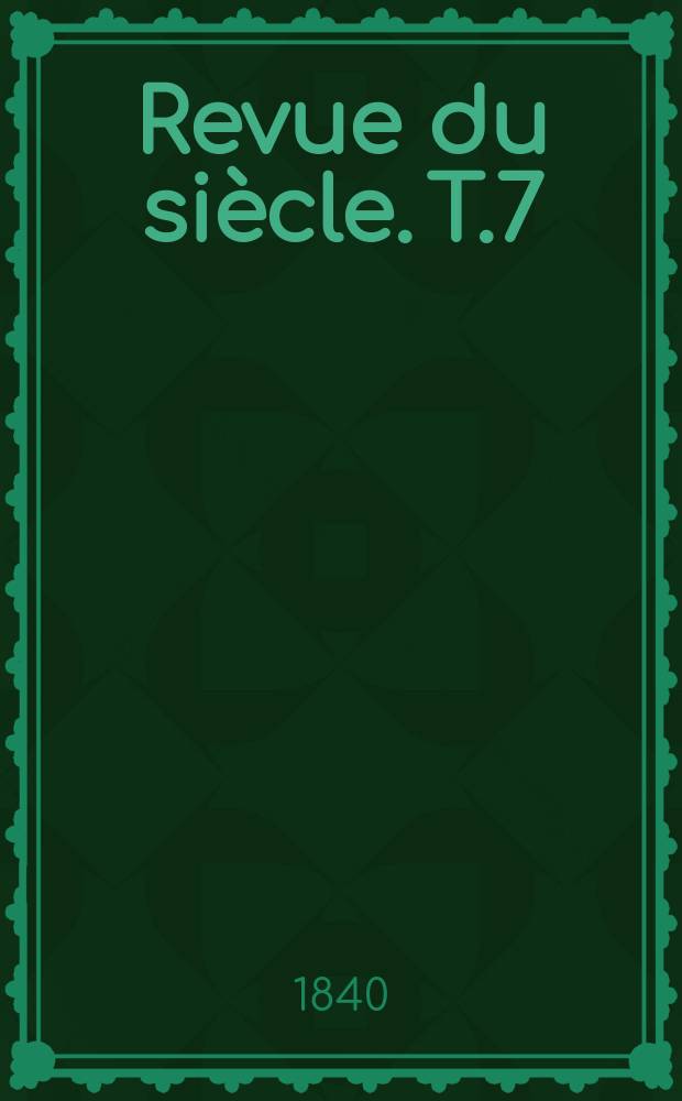 Revue du siècle. T.7