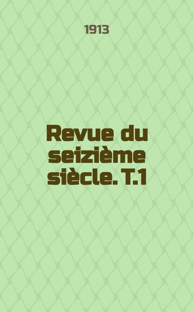 Revue du seizi&egrave;me si&egrave;cle. T.1