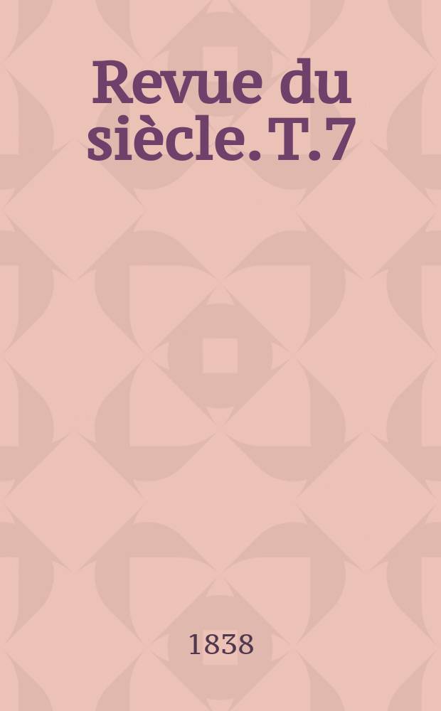 Revue du siècle. T.7