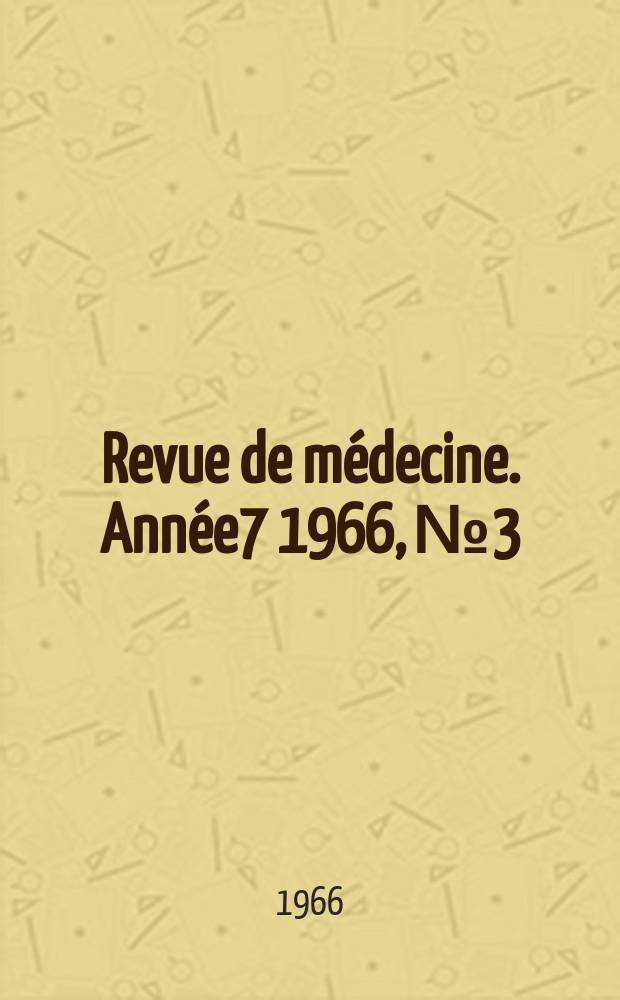 Revue de médecine. Année7 1966, №3
