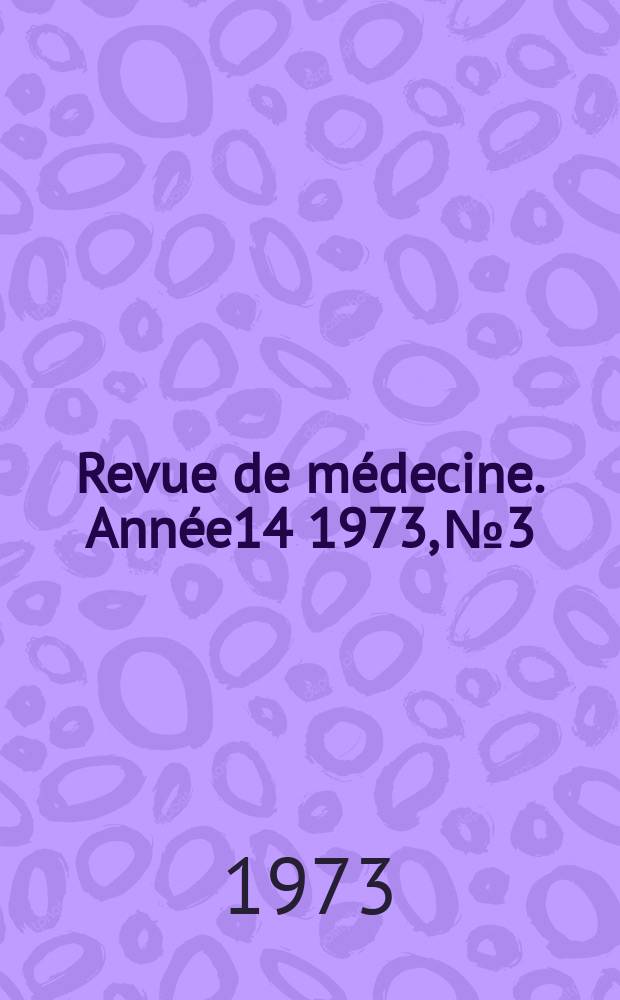 Revue de médecine. Année14 1973, №3