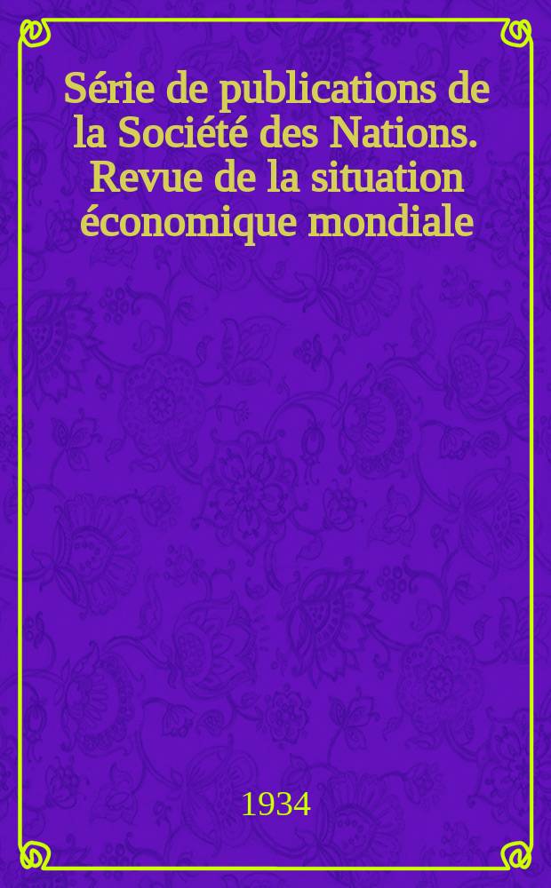 Série de publications de la Société des Nations. Revue de la situation économique mondiale