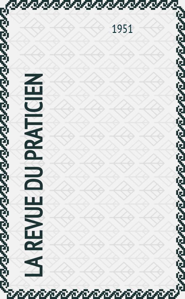 La Revue du praticien : Journal d'enseignement post-universitaire. T.1, №3 : Pédiatrie