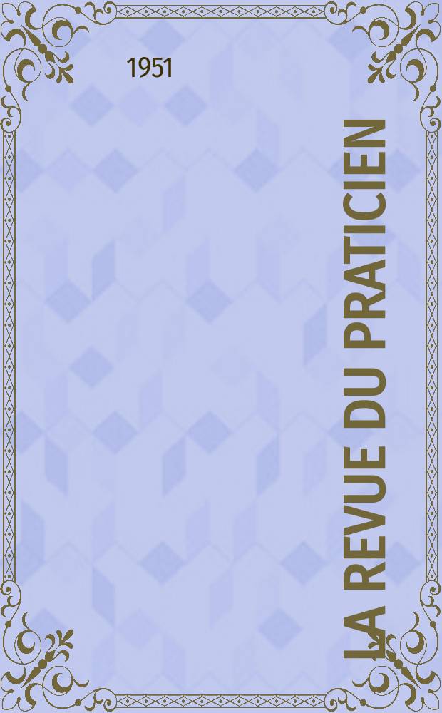 La Revue du praticien : Journal d'enseignement post-universitaire. T.1, №8 : L'Angine de poitrine