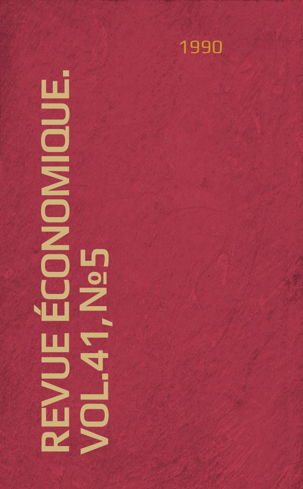 Revue économique. Vol.41, №5 : (Fonctionnement micro-économique et organisation des marchés financiers)