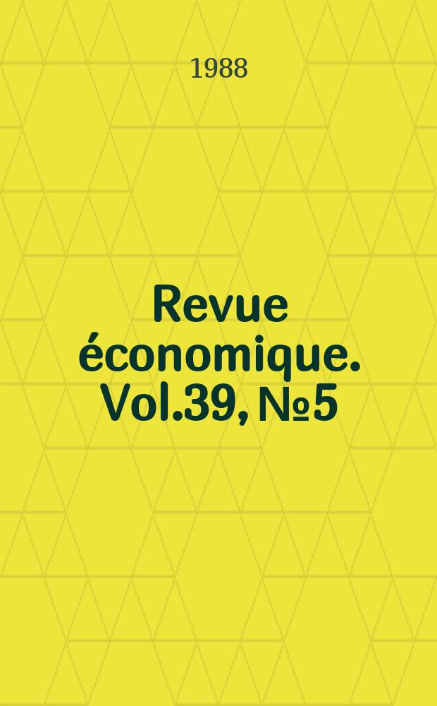 Revue économique. Vol.39, №5 : Economie des taux de change