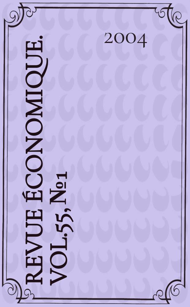 Revue &eacute;conomique. Vol.55, №1