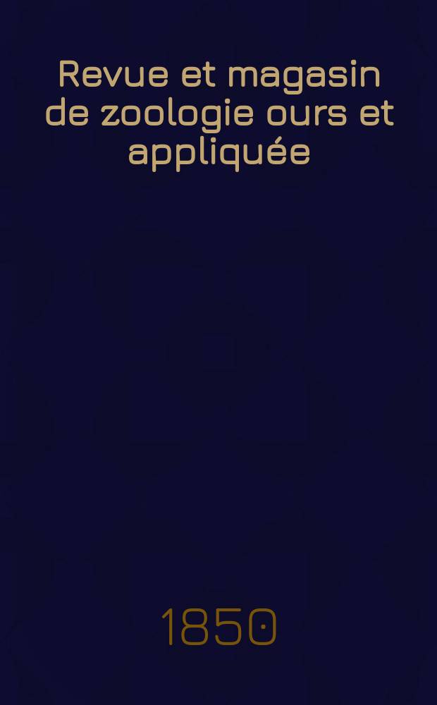 Revue et magasin de zoologie ours et appliquée : Recueil mensuel. T.2