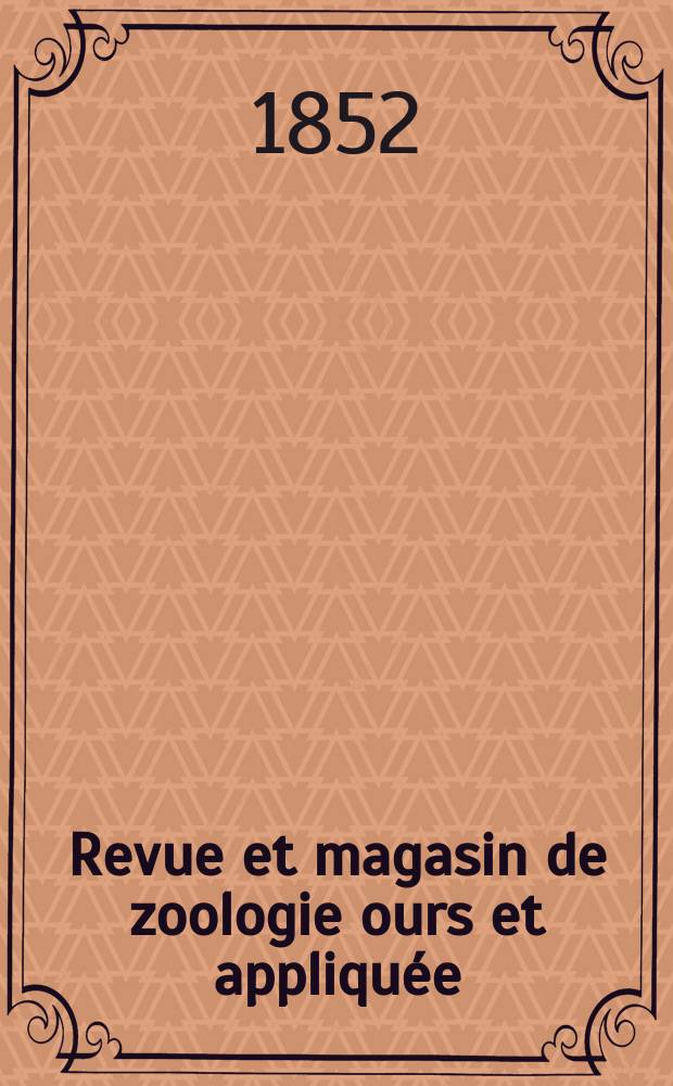 Revue et magasin de zoologie ours et appliquée : Recueil mensuel. T.4