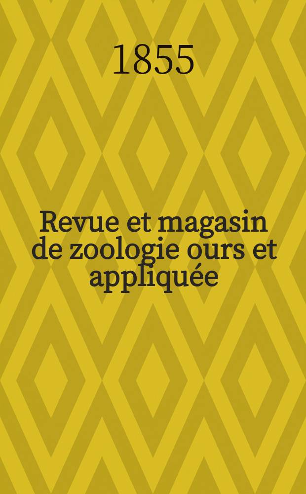 Revue et magasin de zoologie ours et appliquée : Recueil mensuel. T.7