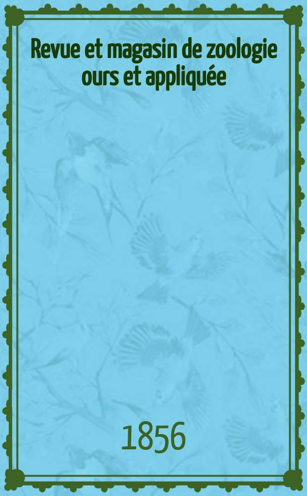 Revue et magasin de zoologie ours et appliqu&eacute;e : Recueil mensuel. T.8