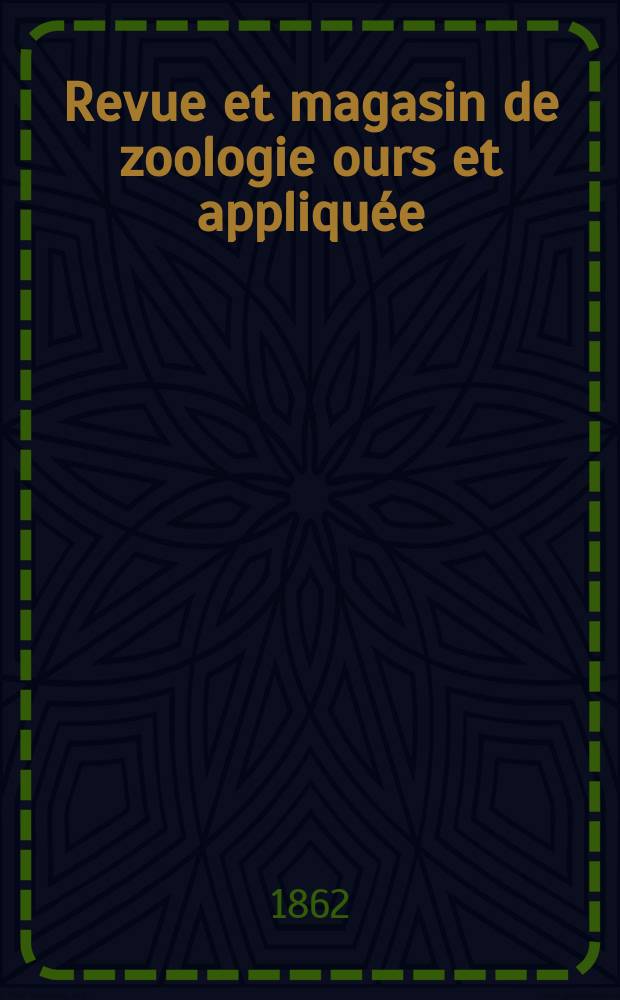 Revue et magasin de zoologie ours et appliquée : Recueil mensuel. T.14