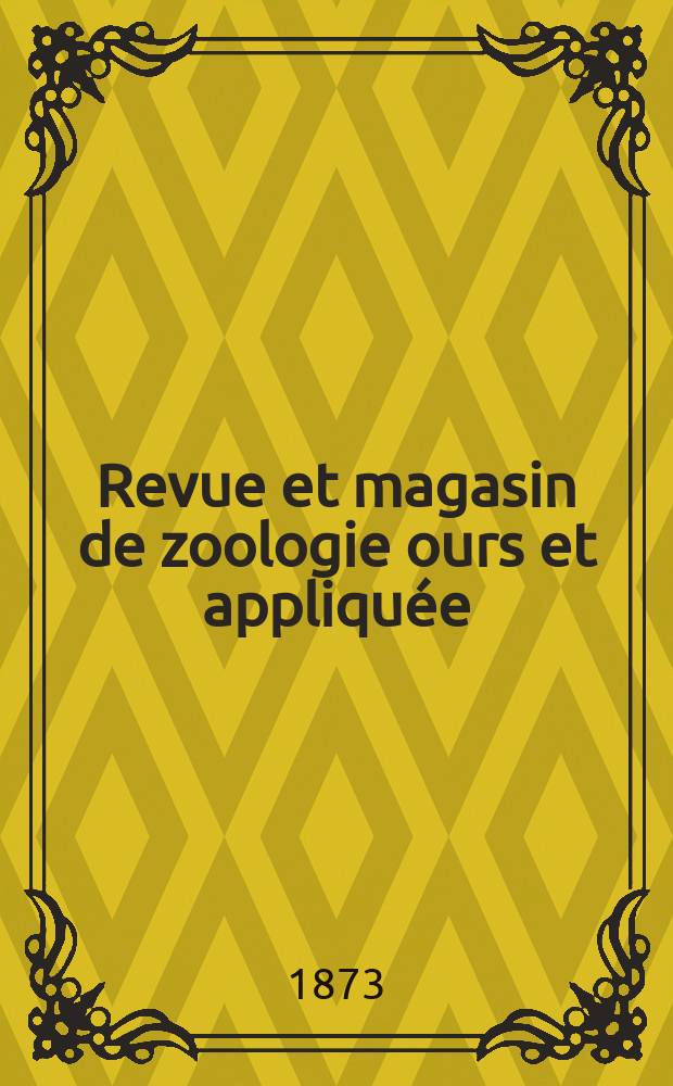 Revue et magasin de zoologie ours et appliqu&eacute;e : Recueil mensuel. T.1, №8
