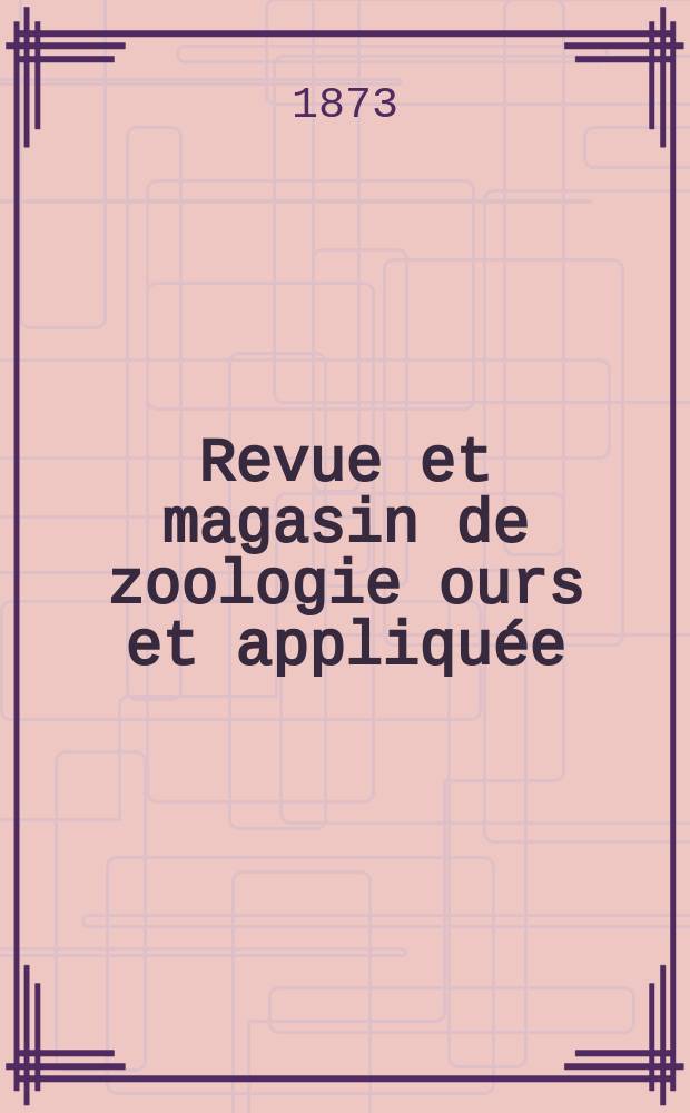 Revue et magasin de zoologie ours et appliqu&eacute;e : Recueil mensuel. T.1, №9