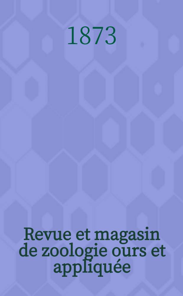 Revue et magasin de zoologie ours et appliquée : Recueil mensuel. T.1, №10