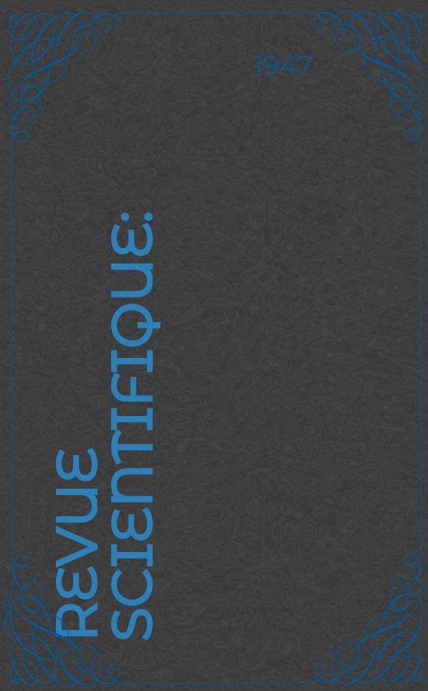 Revue scientifique : (Revue rose). Ser. 5, Année85 1947, Fasc.8