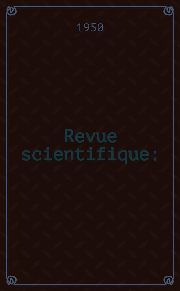 Revue scientifique : (Revue rose). Ser. 5, Année88 1950, Fasc.2(3306)