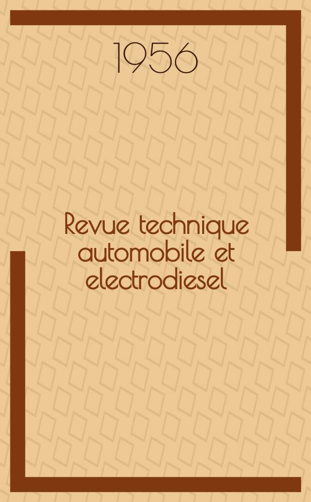Revue technique automobile et electrodiesel : Périodique mensuel