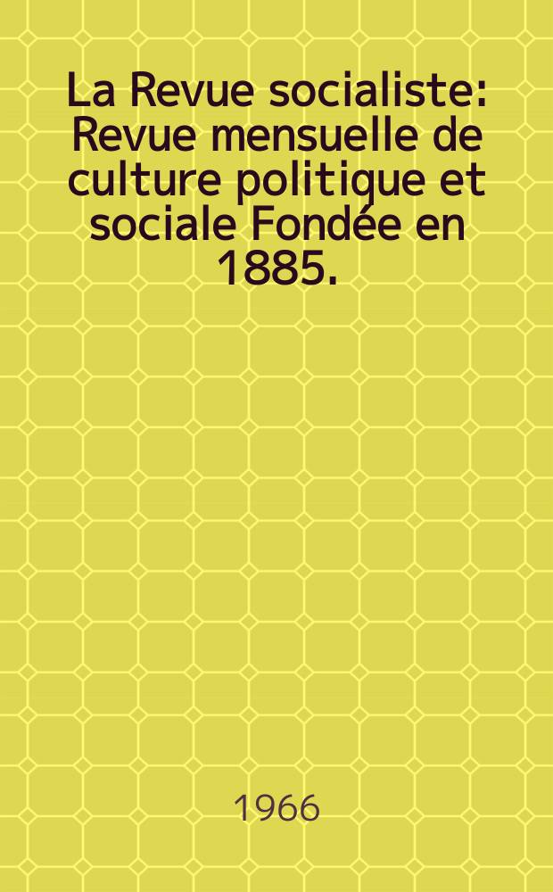 La Revue socialiste : Revue mensuelle de culture politique et sociale Fondée en 1885. (Le socialisme face aux formes modernes du capitalisme)