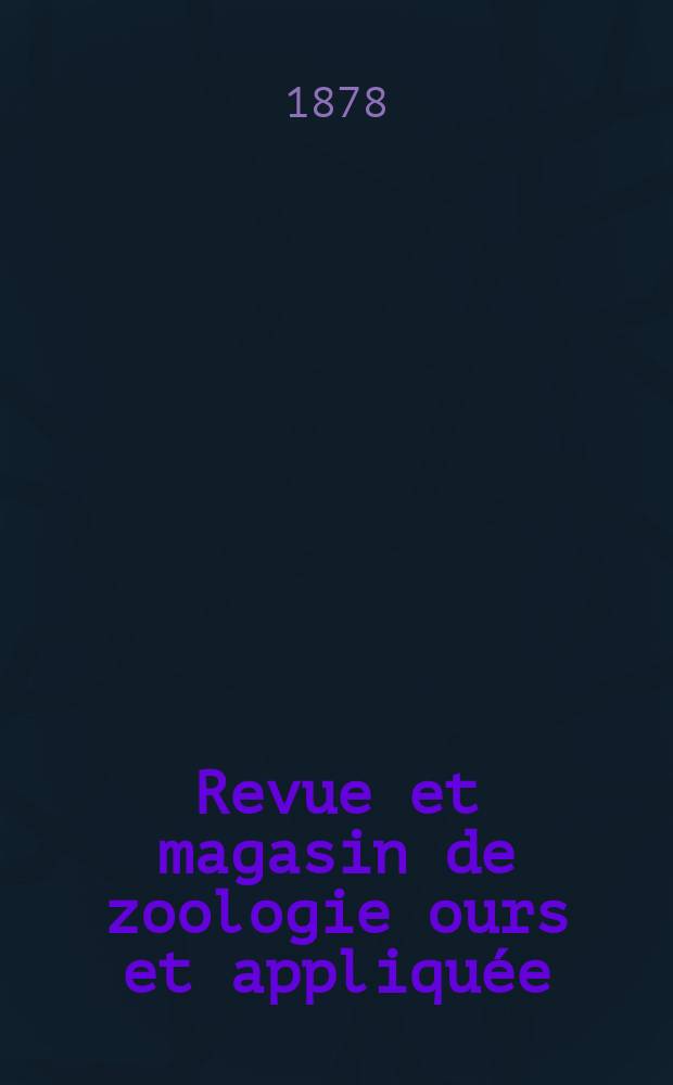 Revue et magasin de zoologie ours et appliquée : Recueil mensuel. T.6