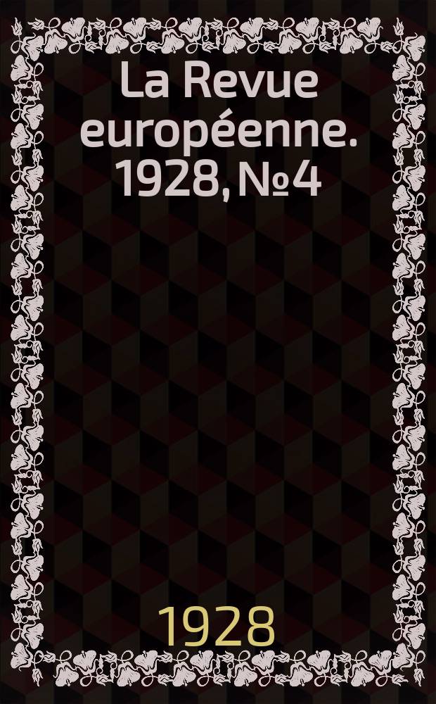 La Revue européenne. 1928, №4