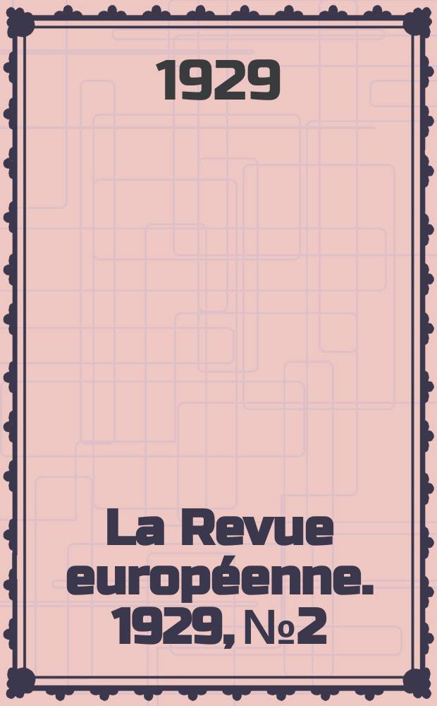 La Revue européenne. 1929, №2