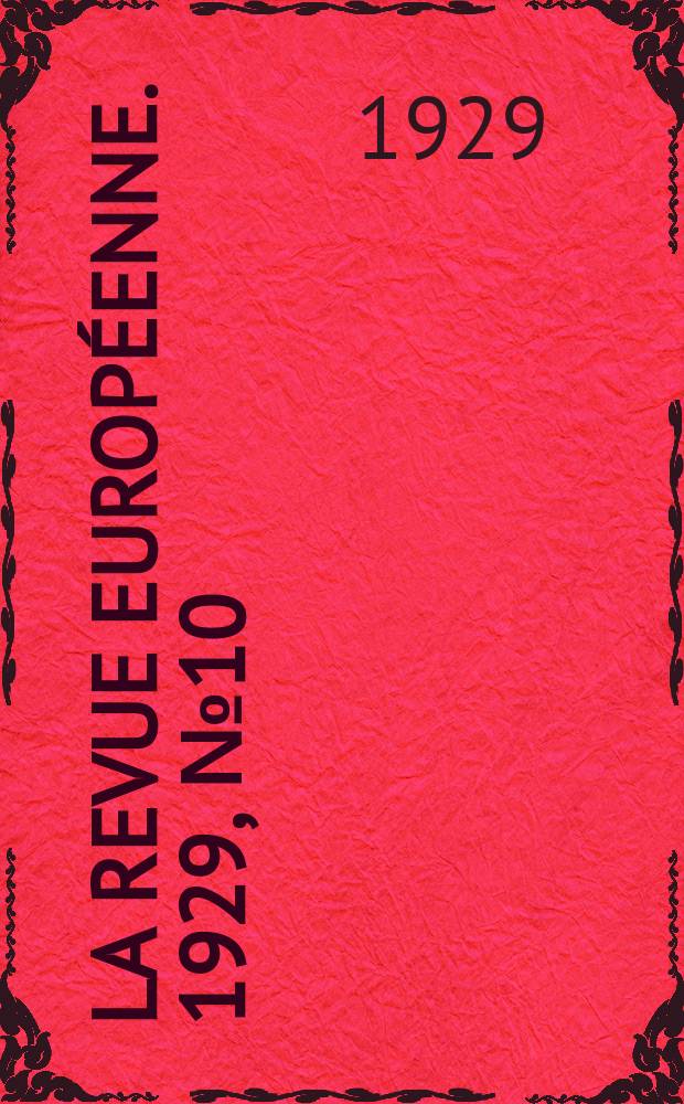 La Revue europ&eacute;enne. 1929, №10