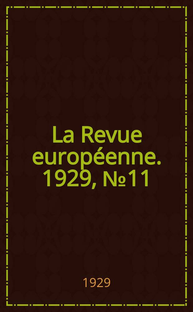 La Revue européenne. 1929, №11