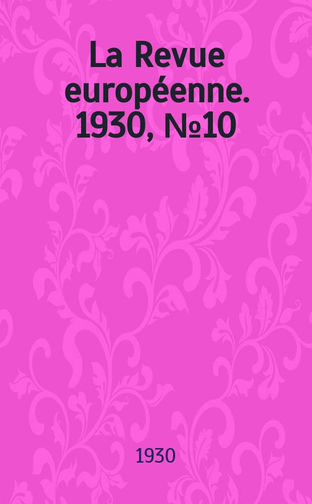 La Revue européenne. 1930, №10