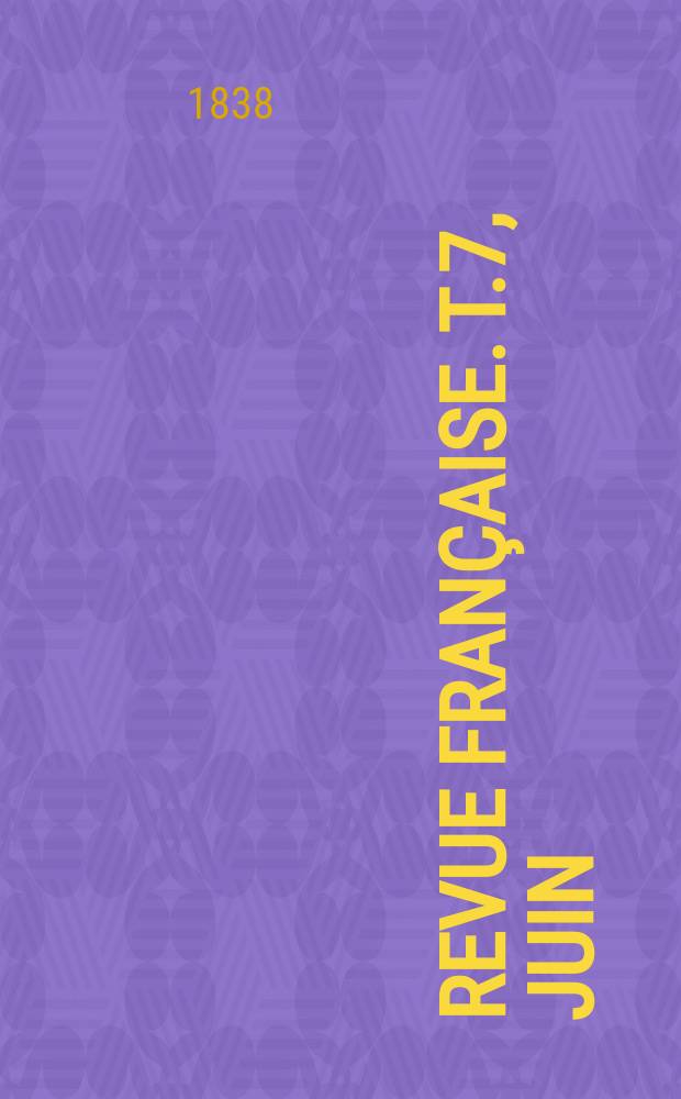 Revue fran&ccedil;aise. T.7, Juin