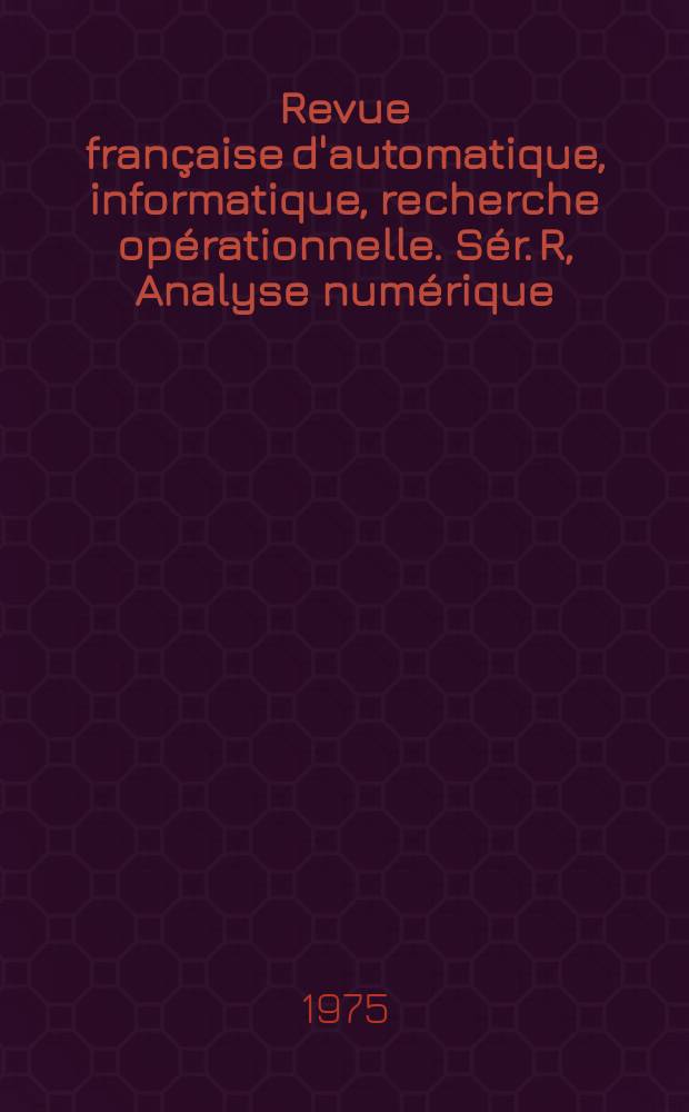 Revue française d'automatique, informatique, recherche opérationnelle. [Sér.] R, Analyse numérique