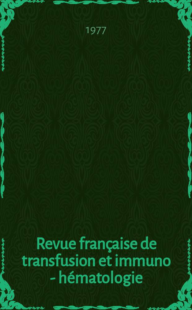 Revue française de transfusion et immuno - hématologie : Bull. de la Soc. nat. de transfusion sanguine. T.20, №1 : 10e Congres national de transfusion sanguine. Le Toquet, mai 1976