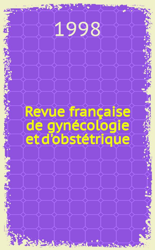 Revue française de gynécologie et d'obstétrique : Fondée et publiée par L. M. Pierra en 1906. A.93 1998, №4 : Groupe lillois de recherche en médecine de la reproduction