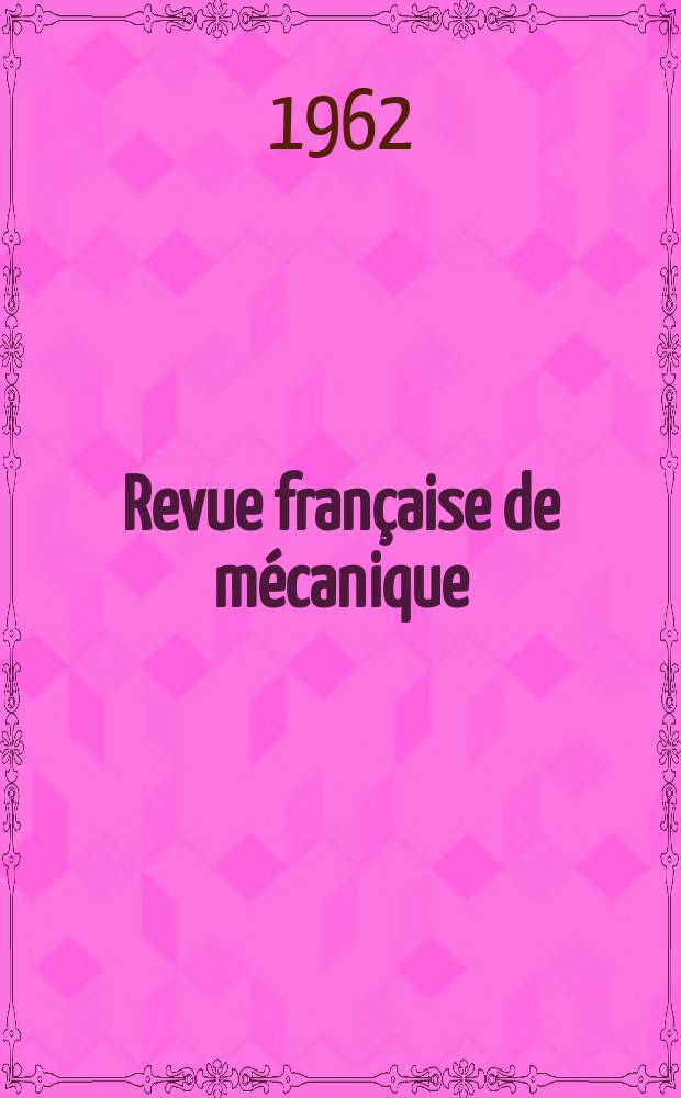 Revue française de mécanique : Public: Bulletin S.F.M. : Revue de la Société française des mécanicienset : Analyse des contraintes : Mémoires du Groupement pour l'avancement des méthodes d'analyse des contraintes (G.A.M.A.C.)