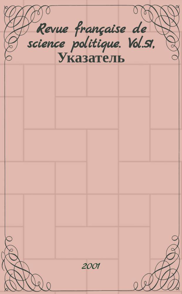 Revue française de science politique. Vol.51, Указатель
