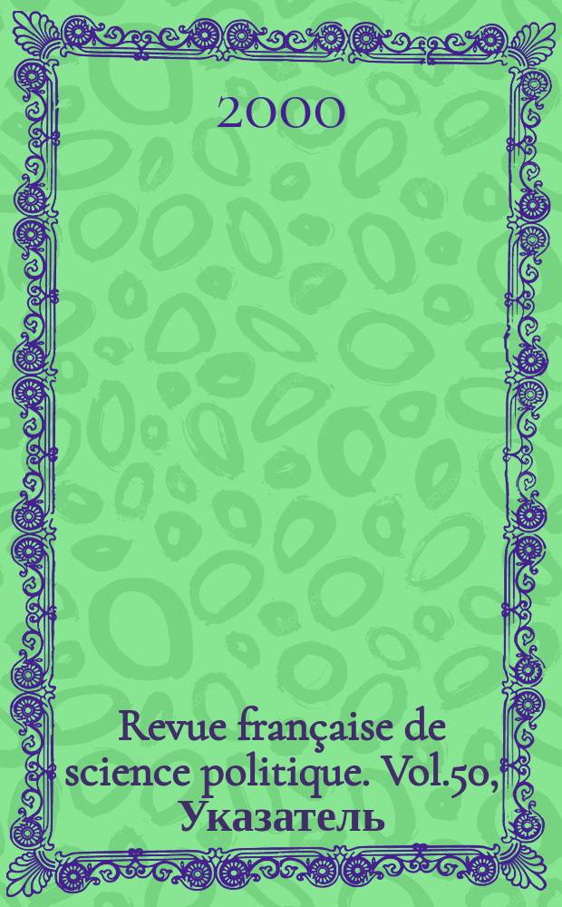Revue française de science politique. Vol.50, Указатель