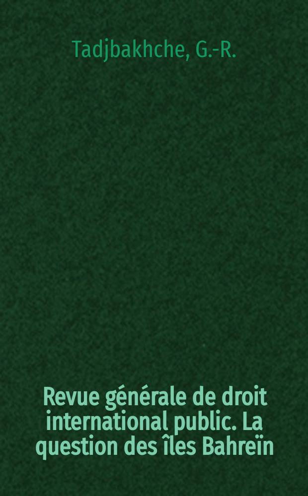 Revue générale de droit international public. La question des îles Bahreïn