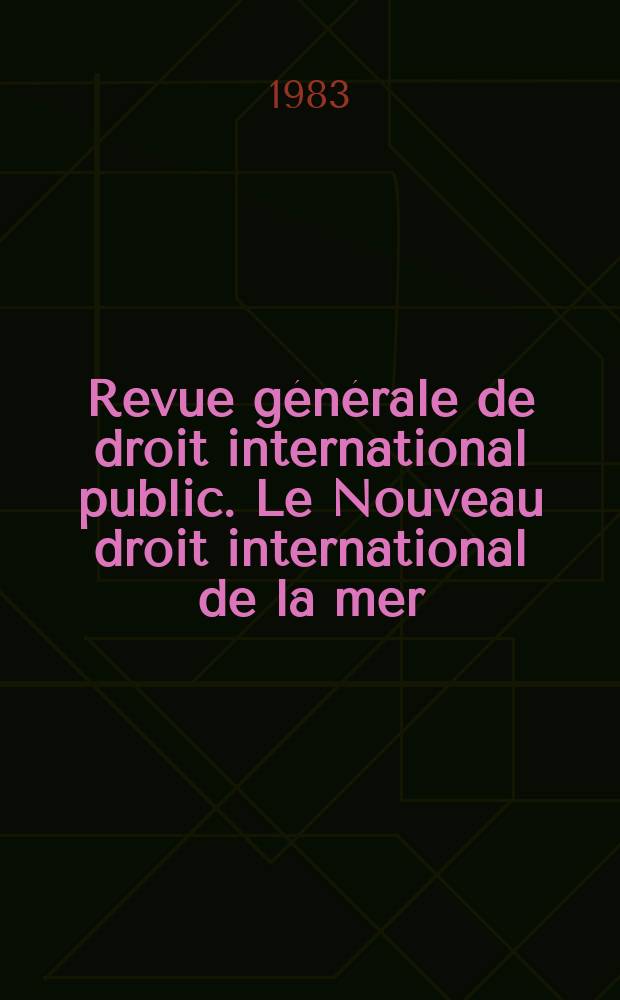 Revue générale de droit international public. Le Nouveau droit international de la mer