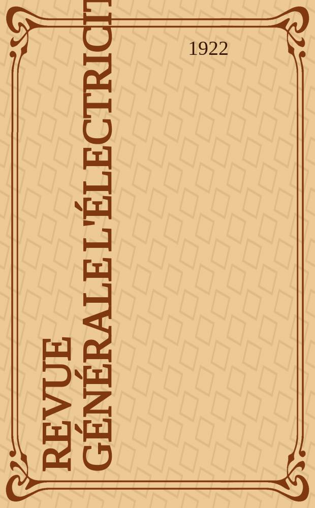 Revue g&eacute;n&eacute;rale l'&eacute;lectricit&eacute; : Organe de l'Union des syndicats de &eacute;lectricit&eacute; r&eacute;unissant "La Revue &eacute;lectrique ". 1901-1916 & "La Lumi&egrave;re &eacute;lectrique ".1879-1916
