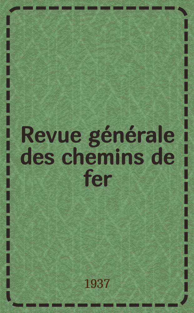 Revue générale des chemins de fer : Mémoires et documents concernant l'établissement la construction et l'exploitation technique et commerciale des voies ferrées. Année56 1937, Sem.1, №4