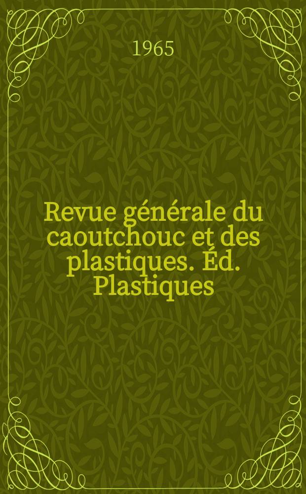 Revue g&eacute;n&eacute;rale du caoutchouc et des plastiques. &Eacute;d. Plastiques