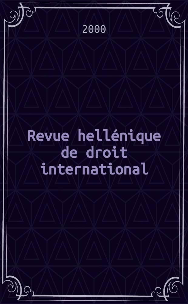 Revue hellénique de droit international : Publ. par l'Inst. hellénique de droit international et étranger. A.53 2000, №2