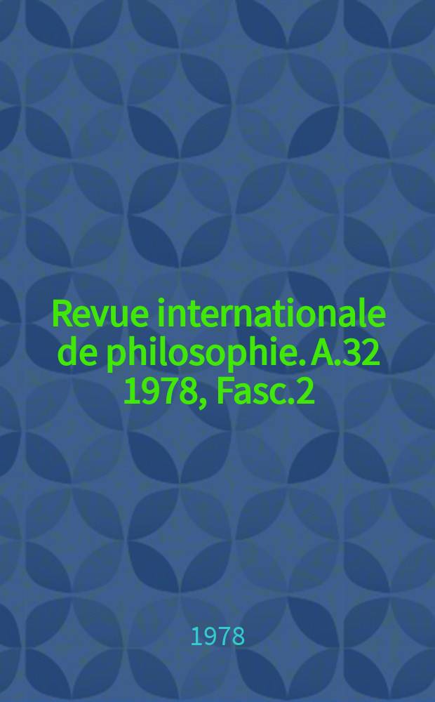 Revue internationale de philosophie. A.32 1978, Fasc.2/3(124/125) : (Rousseau et Voltaire: 1778-1978)